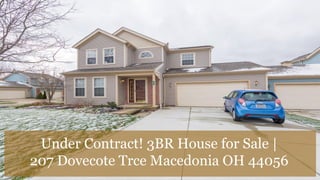 Under Contract! 3BR House for Sale |
207 Dovecote Trce Macedonia OH 44056
 