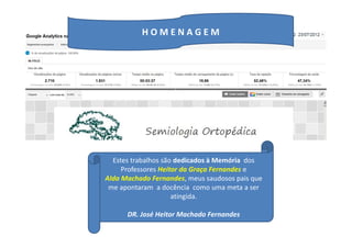 figura
Estes trabalhos são dedicados à Memória dos
Professores Heitor da Graça Fernandes e
Alda Machado Fernandes, meus saudosos pais que
me apontaram a docência como uma meta a ser
atingida.
DR. José Heitor Machado Fernandes
H O M E N A G E M
 