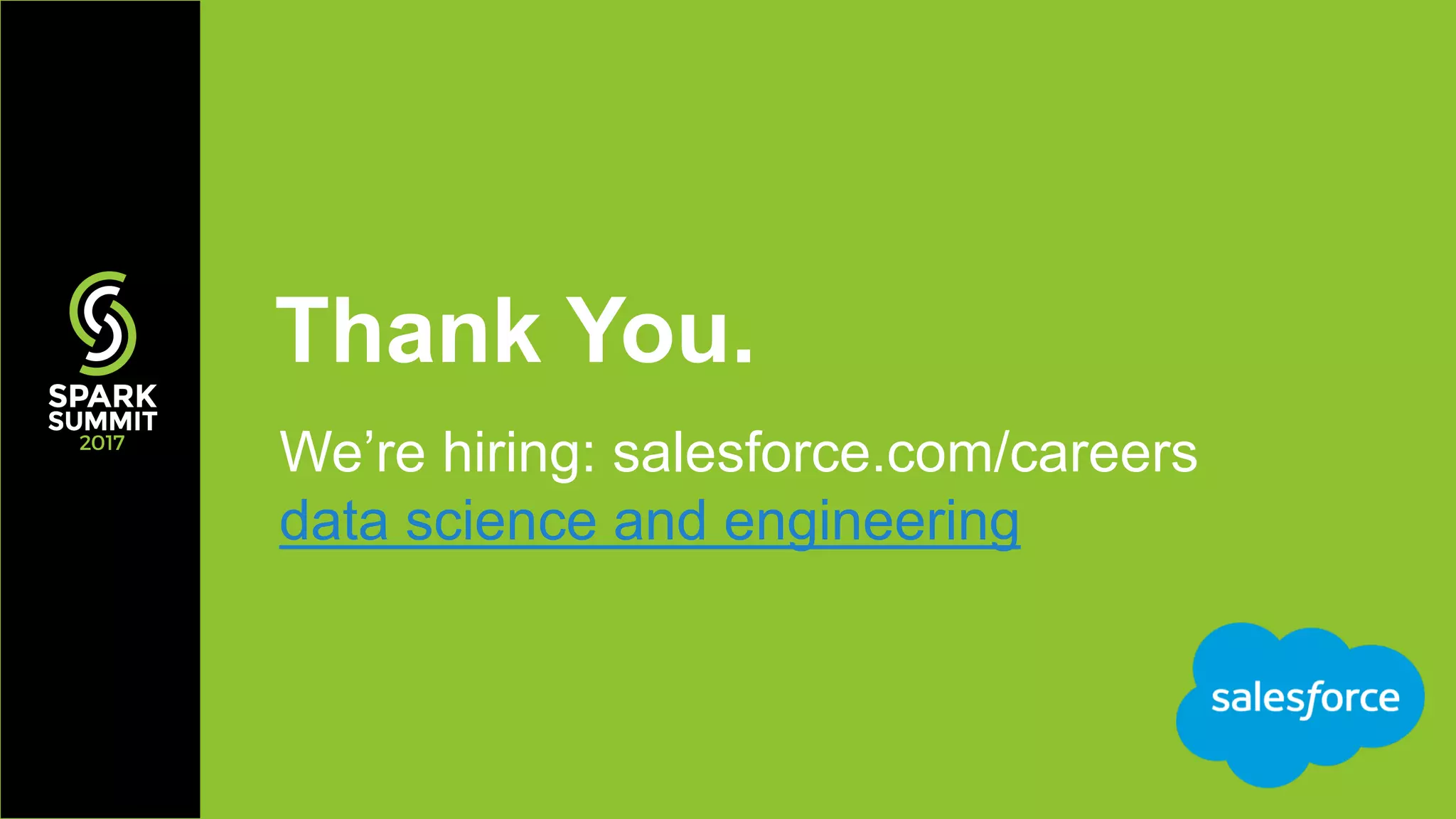 Thank You.
We’re hiring: salesforce.com/careers
data science and engineering
 