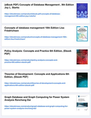 (eBook PDF) Concepts of Database Management , 9th Edition
Joy L. Starks
https://ebookmass.com/product/ebook-pdf-concepts-of-database-
management-9th-edition-joy-l-starks/
Concepts of database management 10th Edition Lisa
Friedrichsen
https://ebookmass.com/product/concepts-of-database-management-10th-
edition-lisa-friedrichsen/
Policy Analysis: Concepts and Practice 6th Edition, (Ebook
PDF)
https://ebookmass.com/product/policy-analysis-concepts-and-
practice-6th-edition-ebook-pdf/
Theories of Development: Concepts and Applications 6th
Edition, (Ebook PDF)
https://ebookmass.com/product/theories-of-development-concepts-and-
applications-6th-edition-ebook-pdf/
Graph Database and Graph Computing for Power System
Analysis Renchang Dai
https://ebookmass.com/product/graph-database-and-graph-computing-for-
power-system-analysis-renchang-dai/
 