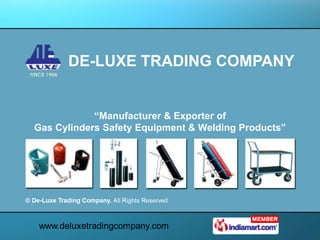 DE-LUXE TRADING COMPANY


            “Manufacturer & Exporter of
Gas Cylinders Safety Equipment & Welding Products”
 