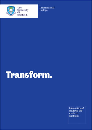 Transform.
20833 Sheffield International College brochure 2016 PRINT.indd 1 09/11/2015 12:15
 