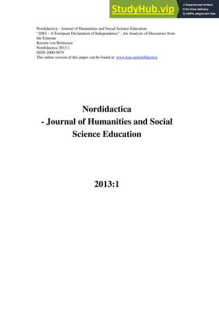 Nordidactica – Journal of Humanities and Social Science Education
“2083 – A European Declaration of Independence” - An Analysis of Discourses from
the Extreme
Kerstin von Brömssen
Nordidactica 2013:1
ISSN 2000-9879
The online version of this paper can be found at: www.kau.se/nordidactica
Nordidactica
- Journal of Humanities and Social
Science Education
2013:1
 