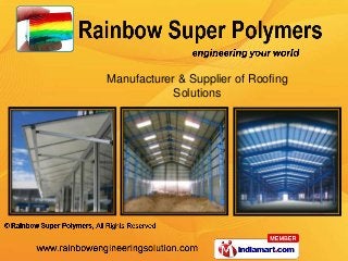 Manufacturer & Supplier of Roofing
            Solutions
 