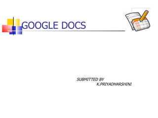 GOOGLE DOCS SUBMITTED BY K.PRIYADHARSHINI 