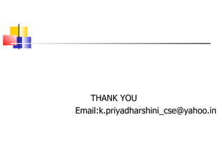 THANK YOU Email:k.priyadharshini_cse@yahoo.in 