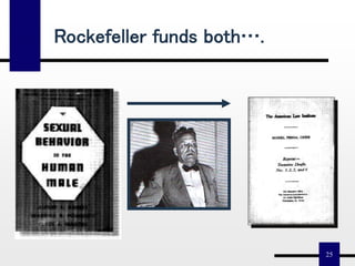 25
Rockefeller funds both….
 