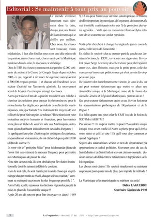Editorial : Se maintenir à tout prix au pouvoir
                                         Le monde s'enfonce !), 12 ans pour l'autre avec un bilan catastrophique en matière
                                         lentement mais sûre- de développement économique, de logement, de transport, (le
                                         ment dans la crise, mal insoluble martiniquais selon eux !) de protection des ter-
                                          chaque jour, une litanie   res agricoles… Voilà que ces messieurs et leurs acolytes refu-
                                          de licenciements qui se    sent de se soumettre au verdict populaire.
                                          chiffre par milliers.
                                          Chez nous, les choses      Voilà qu'ils cherchent à changer les règles du jeu en cours de
                                          sont beaucoup moins        partie, belle leçon de démocratie !
médiatisées, il faut aller fouiller pour avoir une idée précise de   En réalité, ils veulent voler au premier parti de gauche aux der-
la question, mais chacun sait, chacun sent que la Martinique         nières élections, le P.P.M., sa victoire aux régionales. Ils veu-
s'enfonce dans la crise, la récession, le chômage.                   lent priver Serge Letchimy de cette victoire pour, ils l'espèrent,
Dans le BTP, les choses commencent à apparaître (2.000 coti-         entrer eux, dans l'histoire, mais par la petite porte, celle des
sants de moins à la Caisse de Congés Payés depuis octobre            manœuvres bassement politiciennes qui n'ont jamais dévelop-
2008, ce qui, rapporté à la France hexagonale, correspondrait pé aucun pays.
à 300.000 emplois perdus ! ) et chacun sait l'incidence de ce Ils veulent voler durablement cette victoire, je vous le dis, car
secteur d'activité sur l'économie générale. Le mouvement qui peut soutenir sérieusement que mettre en place une
social de Février n'a certes pas arrangé les choses.     Assemblée unique à la Martinique, issue de la fusion des
Alors que tous les Etats de la planète travaillent sans relâche à conseils Général et Régional Martiniquais, prendra un an !
chercher des solutions pour enrayer le phénomène ou pour le Qui peut soutenir sérieusement qu'en un an, ils vont fusionner
moins limiter les dégâts, nos présidents de collectivités marti- les administrations pléthoriques du Département et de la
niquaises, eux, que font-ils ? Ils mobilisent les moyens de leur Région !
collectivité pour bâtir un plan de relance ? Ils se réunissent pour Il a fallut quatre ans pour créer le CMT issu de la fusion de
mutualiser moyens humains et financiers, pour harmoniser l'ODTM et ARDTM !
leurs plans et tâcher de venir en aide aux Martiniquais, autre- Pire encore !! Un an pour mettre en place l'Assemblée unique
ment qu'en distribuant inlassablement des aides d'urgence ?          lorsque vous aviez confié à l'Autre la plume pour qu'il écrive
Ils appliquent leur plan d'action qu'en politiques d'expérience, votre statut et qu'il le vote ! Et qu'il vous dise comment et
responsables et visionnaires, ils ont élaboré depuis juillet 2008 quand l'appliquer !
(début de la crise ?).                                           Soyons des autonomistes sérieux et non de circonstance par
Ils vont voir le " petit père Niko " pour lui demander (faute de opportunisme et calcul politicien. Souvenez-vous du cas de
l'avoir fait eux-mêmes) de mesurer l'urgence pour permettre Saint Martin et de Saint Bath si souvent cités en exemple : plu-
aux Martiniquais de passer la crise.                                 sieurs années de délai entre le referendum et l'application de la
Non, rien de tout cela, ils sont obsédés par l'évolution institu-    loi organique.
tionnelle dont ils peinent à définir le contenu.                     Les choses sont claires ! Ils veulent simplement se maintenir
Rien de tout cela, ils sont hantés par la seule chose qui les pré-   au pouvoir pour quatre ans de plus, peu importe la méthode !
occupe chaque matin au réveil, chaque soir au coucher, " com-
ment se maintenir au pouvoir le plus longtemps possible ? ". La Martinique et les martiniquais ne méritent pas cela !
Alors l'idée a jailli, repousser les élections régionales jusqu'à la                               Didier LAGUERRE
mise en place de l'Assemblée unique !!                                                      Secrétaire Général du PPM
Après 20 ans de pouvoir pour l'un (revoyez vos dates ! 1989




 2                                Le Progressiste - Mercredi 27 Mai 2009 - http:www.ppm-martinique.net
 