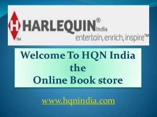 Welcome To HQN India
the
Online Book store
www.hqnindia.com
 