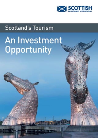 An Investment
Opportunity
Scotland’s Tourism
 