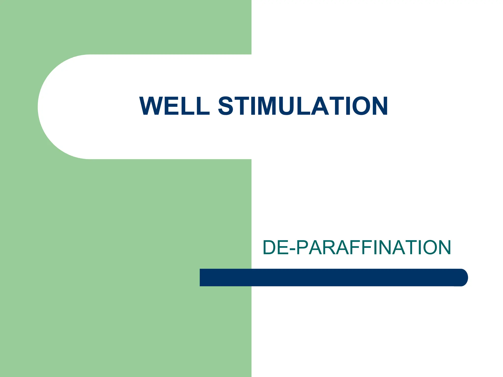 WELL STIMULATION
DE-PARAFFINATION
 