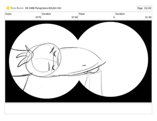 Scene
0770
Duration
07:00
Panel
4
Duration
01:00
DR 208B FlyingColors ROUGH V01 Page 15/142
 