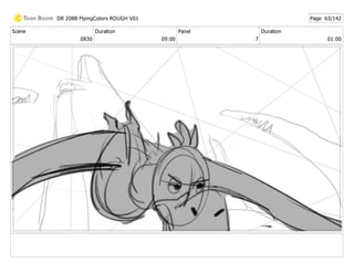 Scene
0830
Duration
09:00
Panel
7
Duration
01:00
DR 208B FlyingColors ROUGH V01 Page 63/142
 