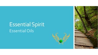 EssentialSpirit
Essential Oils
 