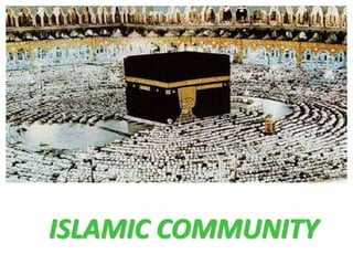 ISLAMIC COMMUNITY
 