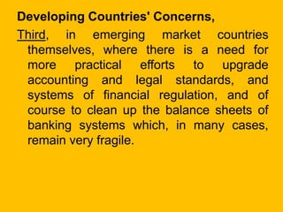 Developing Countries' Concerns,
Third, in emerging market countries
themselves, where there is a need for
more practical e...