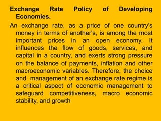 Exchange Rate Policy of Developing Economies.
The choice of an appropriate exchange rate regime
for developing countries h...