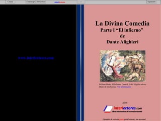 La Divina Comedia Parte I “El infierno”  de Dante Alighieri 2008 Ejemplar de cortesía  gratis  para lectura y uso personal www.interlectores.com William Blake: El Infierno, Canto I, 1-90. Virgilio salva a Dante de tres bestias.  Ver información interl ectores 1 