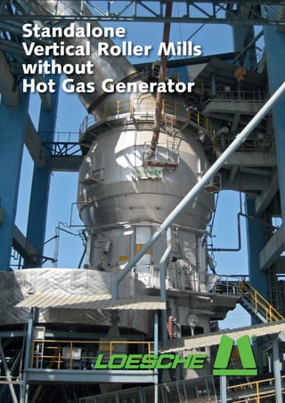 Standalone
Vertical Roller Mills
without
Hot Gas Generator
 