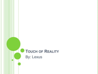 Touch of Reality By: Lexus 
