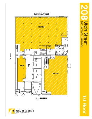 208 Utah Street     San Francisco, California
                                                                             1st Floor
                                                                 IN LEASES
   POTRERO AVENUE




                                                                              UTAH STREET
                        IN LEASES




                                                        LEASED
                                                SOUTH
 
