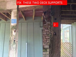 FIX THESE TWO DECK SUPPORTS
1
2
 