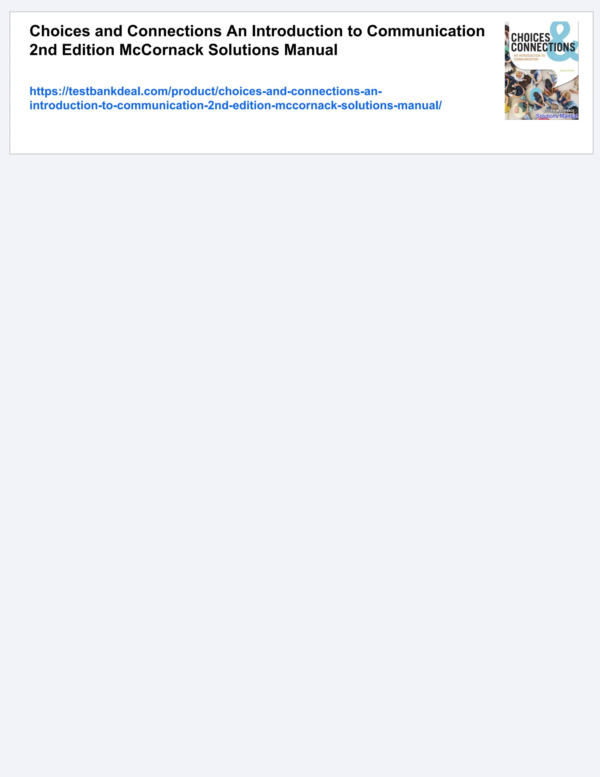 Choices and Connections An Introduction to Communication
2nd Edition McCornack Solutions Manual
https://testbankdeal.com/product/choices-and-connections-an-
introduction-to-communication-2nd-edition-mccornack-solutions-manual/
 
