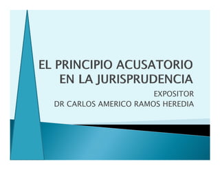 EXPOSITOR
DR CARLOS AMERICO RAMOS HEREDIA
 