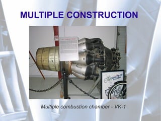 MULTIPLE CONSTRUCTION
Multiple combustion chamber - VK-1
 