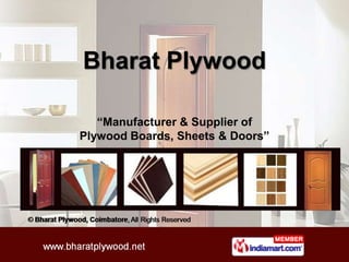 Bharat Plywood

   “Manufacturer & Supplier of
Plywood Boards, Sheets & Doors”
 