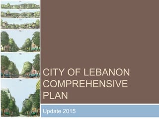 CITY OF LEBANON
COMPREHENSIVE
PLAN
Update 2015
 