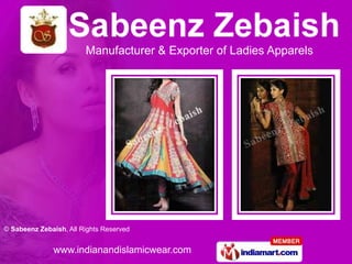 Manufacturer & Exporter of Ladies Apparels




© Sabeenz Zebaish, All Rights Reserved


              www.indianandislamicwear.com
 