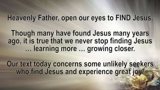 209 Open Our Eyes To Find Jesus