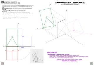 A2r
C2r
B2r
z
y
x
zr
xr
O
Or
- Rebater o eixo y para marcar as abcissas
- proceder de mesmo modo que se utilizou para rebater x e z;
- como o eixo z já está rebatido com o rebatimento do plano xz (frontal), do lado
esquerdo, não é necessário representar outro zr.
NOTE-SE QUE HÁ OUTROS PROCESSOS PARA
REBATER UM ÚNICO EIXO...
O
PROCEDIMENTO
A2 B2
C2
A3 B3
B1A1
xy
zy
C1
C3
yr
Or
AXONOMETRIA ORTOGONAL
(trimétrica ou anisométrica)
4. Faça uma representação axonométrica ortogonal do sólido resultante de um conjunto de dois sólidos
retos, situados no primeiro Triedro. Represente as invisibilidades do sólido resultante a traço ﬁno.
Dados:
Sistema axonométrico: trimetria – o eixo z faz 115º com o eixo x e 125º com o eixo y, em axonometria.
Aresta [AB]
– os pontos A(7; 2; 0) e B(0; 2; 0) deﬁnem a única aresta comum aos dois sólidos.
Paralelepípedo
– a face de menor afastamento do paralelepípedo pertence ao plano coordenado xz (plano frontal);
– a face superior do paralelepípedo é paralela ao plano coordenado xy (plano horizontal) e tem 8cm de cota;
Prisma triangular reto
– uma das faces laterais do sólido é horizontal e pertence ao plano coordenado xy (plano horizontal);
– a base de menor afastamento o prisma é [ABC], sendo A e B os pontos acima referidos.
– o prisma mede 4cm de altura.
GEOMETRIA DESCRITIVAhttps://geometriadescritivamaisfacil.wordpress.com
Prev Next
 