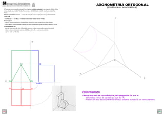 z
y
x
O
- Marcar um arco de circunferência para determinar Or, xr e zr
- determinar o meio da paralela ao lado do TF;
- marcar um arco de circunferência tendo a paralela ao lado do TF como diâmetro
PROCEDIMENTO
A2 B2
C2
A3 B3
B1A1
xy
zy
C1
C3
AXONOMETRIA ORTOGONAL
(trimétrica ou anisométrica)
4. Faça uma representação axonométrica ortogonal do sólido resultante de um conjunto de dois sólidos
retos, situados no primeiro Triedro. Represente as invisibilidades do sólido resultante a traço ﬁno.
Dados:
Sistema axonométrico: trimetria – o eixo z faz 115º com o eixo x e 125º com o eixo y, em axonometria.
Aresta [AB]
– os pontos A(7; 2; 0) e B(0; 2; 0) deﬁnem a única aresta comum aos dois sólidos.
Paralelepípedo
– a face de menor afastamento do paralelepípedo pertence ao plano coordenado xz (plano frontal);
– a face superior do paralelepípedo é paralela ao plano coordenado xy (plano horizontal) e tem 8cm de cota;
Prisma triangular reto
– uma das faces laterais do sólido é horizontal e pertence ao plano coordenado xy (plano horizontal);
– a base de menor afastamento o prisma é [ABC], sendo A e B os pontos acima referidos.
– o prisma mede 4cm de altura.
GEOMETRIA DESCRITIVAhttps://geometriadescritivamaisfacil.wordpress.com
Prev Next
 