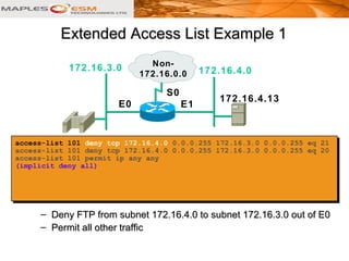 – Deny FTP from subnet 172.16.4.0 to subnet 172.16.3.0 out of E0Deny FTP from subnet 172.16.4.0 to subnet 172.16.3.0 out o...