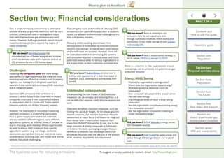 The business case for reducing emissions To suggest amends/updates to content, email: Toby.Pickard@igd.com
Please give us feedback
Section two: Financial considerations
Over a longer timescale, investments in alternative
sources of power to generate electricity such as wind
turbines, photovoltaic cells or bio-digesters could
both reduce greenhouse gas emissions and save
money. However, the longer payback period for such
investments may put them beyond the means of
many companies.
Challenges
Replacing HFC refrigerant gases with more benign
alternatives is a legal requirement, but these are more
expensive and less efﬁcient so create a cost. Increasing
vigilance over leakage from refrigerant systems is
essential if cost control is to accompany GHG reductions
due to refrigerant gases.
Upstream GHG emissions that contribute to a
product’s carbon footprint are most likely to impact
companies ﬁnancially if their customers (retailers
or consumers) start to ‘choice edit’ higher carbon
footprint products out of their shopping baskets.
However, the practicality of accurately measuring
upstream emissions is challenging, particularly
from a global supply base where raw materials
are sourced from different regions, using different
agricultural systems, at different times of the year or
due to changing world markets. Where opportunities
do exist to reduce GHG emissions from speciﬁc
agricultural systems (e.g. soil tillage, rainforest
destruction, animal diet) there are likely to be many
considerations including cost, and human and animal
welfare, that prove challenging.
Evaluating the costs and beneﬁts of reducing GHG
emissions in the upstream supply chain is probably
one of the greatest environmental challenges to the
food and grocery industry.
Reducing GHGs resulting downstream, from
decomposition of food waste by consumers should
result in cost savings, as overall input costs reduce
and landﬁll taxes are avoided. However, there will
be costs associated with developing the systems
and processes required to reduce waste, and could
potentially reduce sales for various organisations in
the supply chain as their customers purchase less.
Unintended consequences
Understanding the true impact of GHG reduction
measures can be complex, and ensuring there is a
net beneﬁt often requires costly lifecycle assessment
work.
Ostensibly beneﬁcial reduction measures, such as
limiting the use of air freight, do not always give the
desired outcome. For example, a product lifecycle
assessment of roses found that ﬂowers air freighted
from Kenya have a lower carbon footprint than
roses from Holland1
transported by sea, due to the
large amounts of energy consumed by hothouses
in Holland. Similarly, packaging changes that are
beneﬁcial to retailers may not always result in an
emissions reduction over the lifecycle of the product
if, for instance, recyclability is compromised.
Below is a checklist to help organisations ensure
cost savings can be achieved and greenhouse gas
production reduced.
Energy/GHG Saving
- What is the organisation’s energy costs?
- Where does the organisation waste energy?
- What energy-saving measures could be
introduced?
- How many staff are aware of the ways in which
they can save energy?
- Are colleagues aware of basic energy-saving
measures?
- Has the organisation considered sourcing energy
from renewable sources?
- Has the organisation considered investing in
onsite renewable energy?
Did you know? Mornﬂake Cereals has
commissioned one of Europe’s largest wind turbines
which has reduced costs for the business and cut its
CO2
emissions by over 4,000 tonnes a year.
Did you know? 97% of Waitrose’s energy comes
from renewable sources.
PAGE 3 OF 4
Did you know? Tesco is working to cut
emissions from its own operations and
through numerous initiatives within stores and
distribution. It has made savings of over £200m
in its energy bills.
Did you know? Asda’s sustainability strategy is
set to deliver £800m in savings by 2020.
Contents and
How to use this guide
About this guide
Section one:
Regulation
Section two:
Financial considerations
Section three:
Reputation
Section four:
The future
Section ﬁve:
Next steps and support
Section six:
About greenhouse gas
emissions and business
Section seven:
IGD and sustainability
Did you know? Brakes Group donated over 1
million meal equivalents of in date food waste to
charity in 2011, diverting 420 tonnes away from
landﬁll.
Did you know? Kraft Foods has saved energy and
carbon through efﬁcient generation and reuse of
heat.
1
Comparative Study of Cut Roses for the British Market Produced in Kenya and the Netherlands http://www.fairﬂowers.de/ﬁleadmin/ﬂp.de/Redaktion/Dokumente/Studien/Comparative_Study_of_Cut_Roses_Feb_2007.pdf
 