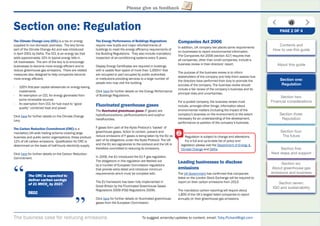 The business case for reducing emissions To suggest amends/updates to content, email: Toby.Pickard@igd.com
Please give us feedback
Section one: Regulation
The Climate Change Levy (CCL) is a tax on energy
supplied to non-domestic premises. The levy forms
part of the Climate Change Act and was introduced
in April 2001 by Defra. The CCL is an energy tax that
adds approximately 15% to typical energy bills in
UK businesses. The aim of the levy is to encourage
businesses to become more energy efﬁcient and to
reduce greenhouse gas emissions. There are related
measures also designed to help companies become
more energy efﬁcient:
- 100% ﬁrst-year capital allowances on energy-saving
investments
- An exemption on CCL for energy generated from
some renewable sources
- An exemption from CCL for fuel input to “good
quality” combined heat and power
Click here for further details on the Climate Change
Levy.
The Carbon Reduction Commitment (CRC) is a
mandatory UK-wide trading scheme covering large
business and public sector organisations; these produce
12% of UK carbon emissions. Qualiﬁcation for CRC is
determined on the basis of half-hourly electricity supply.
Click here for further details on the Carbon Reduction
Commitment.
The Energy Performance of Buildings Regulations
require new builds and major refurbishments of
buildings to meet the energy efﬁciency requirements of
the Building Regulations. They also include mandatory
inspection of air-conditioning systems every 5 years.
Display Energy Certiﬁcates are required in buildings
with a usable ﬂoor space of more than 1,000m2
that
are occupied or part occupied by public authorities
or institutions providing services to a large number of
people who may visit the building.
Click here for further details on the Energy Performance
of Buildings Regulations.
Fluorinated greenhouse gases
The ﬂuorinated greenhouse gases (F gases) are
hydroﬂuorocarbons, perﬂuorocarbons and sulphur
hexaﬂuorides.
F gases form part of the Kyoto Protocol’s ‘basket’ of
greenhouse gases. Action to contain, prevent and
reduce emissions of F gases is being taken by the EU as
part of its obligations under the Kyoto Protocol. The UK
and the EU are signatories to the protocol and the UK is
therefore committed to reducing its emissions.
In 2006, the EU introduced the EU F gas regulation.
The obligations in this regulation are ﬂeshed out
by a number of European Commission regulations
that provide extra detail and introduce minimum
requirements which must be complied with.
The EU framework has been fully implemented in
Great Britain by the Fluorinated Greenhouse Gases
Regulations 2009 (FGG Regulations 2009).
Click here for further details on ﬂuorinated greenhouse
gases from the European Commission.
Companies Act 2006
In addition, UK company law places some requirements
on businesses to report environmental information.
The Companies Act 2006 (section 417) requires that
all companies, other than small companies, include a
business review in their directors’ report.
The purpose of the business review is to inform
stakeholders of the company and help them assess how
the directors have performed their duty to promote the
success of the company. The business review should
include a fair review of the company’s business and its
principal risks and uncertainties.
For a quoted company, the business review must
include, amongst other things, information about
environmental matters (including the impact of the
company’s business on the environment) to the extent
necessary for an understanding of the development,
performance or position of the company’s business.
Leading businesses to disclose
emissions
The UK Government has conﬁrmed that companies
listed on the London Stock Exchange will be required to
report on their carbon emissions from 2013.
The mandatory carbon reporting will require about
1,800 of the UK’s largest listed companies to report
annually on their greenhouse gas emissions.
“ “The CRC is expected to
deliver carbon savings
of 21 MtCO2
O by 2027.2
DECC
PAGE 2 OF 4
Contents and
How to use this guide
About this guide
Section one:
Regulation
Section two:
Financial considerations
Section three:
Reputation
Section four:
The future
Section ﬁve:
Next steps and support
Section six:
About greenhouse gas
emissions and business
Section seven:
IGD and sustainability
Regulation is subject to change and alterations.
For a full and up-to-date list of policy and
legislation please visit the Department of Energy &
Climate Change and Defra.
 