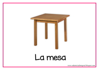 La mesa
www.eduinicialintegral.blospot.com
 