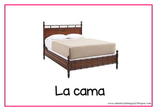 La cama
www.eduinicialintegral.blospot.com
 