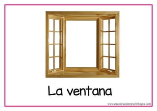 La ventana
www.eduinicialintegral.blospot.com
 