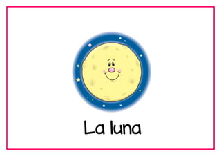 La luna
 