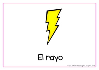 El rayo
www.eduinicialintegral.blospot.com
 