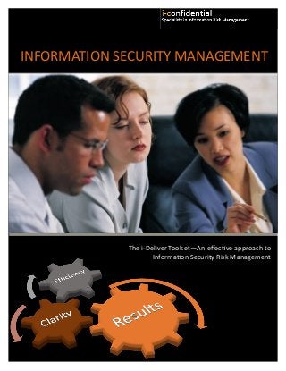 1
1
INFORMATION SECURITY MANAGEMENT
The i-Deliver Toolset—An effective approach to
Information Security Risk Management
 