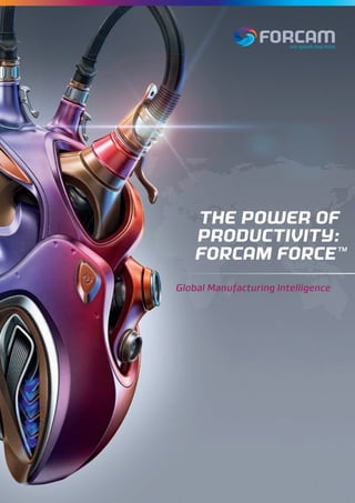 Global Manufacturing Intelligence
we speak machine
forcam
		The power of
	 producTiviTy:
	 fORCAM fORCE™
 