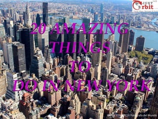 20 AMAZING
THINGS
TO
DO IN NEW YORK
IMAGE COURTESY: Fotografa del Mundo

 