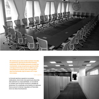 No creemos que una obra se deba mantener intocable,
la arquitectura, igual que los derechos humanos,
evolucionan. En los detalles pensamos en quién iría
a la Comisión, en que son personas que han sufrido
y de alguna forma tiene que ser un edificio que de
tranquilidad que te dé paz. Que te dé seguridad.
Aquí eres bienvenido, aquí te vamos a oír. Lo que
no es común.
Víctor Legorreta
La Comisión pensó por supuesto en sus propios
colaboradores, ahora tenían más espacios para desarrollar
adecuadamente sus responsabilidades, se creó además
un comedor como una opción económica y saludable de
alimentarse. En su explanada se han llevado ya la tradicional
fiesta anual por la Libertad, la Igualdad y la Fraternidad.
Como nos relata el exombudsman:
20 AÑOS 204.indd 177 14/10/2013 1:35:36
 