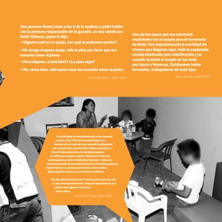 CDHDF20AÑOS
189
María González, desde 1996.
Sonia Ruth Pérez, desde 1996.
Una vez llegó un expediente que sí me impactó
mucho. A las 7:30 de la mañana llegó una
llamada de un caso de unos pequeños golpeados
por su padrastro, uno de ellos estabaamarrado,a
otrolohabíaquemadoy otrolehabíapegado.
La niñita se escapó y reportó. Entonces todos nos
preocupamos y todos estábamos llorando, todos nos
movimos: desde las secretarias hasta la Visitadora general.
Todos hicieron su parte para rescatar a esos niños.
Algo impactante que nos conmovió muchísimo.
Ese día salimos como a las 11 de la noche, pero ese día
ni nos preocupó el horario. Después organizamos una
colecta para apoyar a la mamá
de los niños.
Una de las cosas que me conmovió
muchísimo fue el acopio para el terremoto
de Haití. Fue impresionante la cantidad de
víveres que llegaron aquí, toda la explanada
estaba destinada para clasificarlos y ya
cuando terminó el acopio se fue todo
por barco a Veracruz. Estábamos todos
formados, trabajadores de todo tipo.
Una persona llamó como a las 3 de la mañana y pidió hablar
con la persona responsable de la guardia, en esa velada era
Sofía Velasco, quien le dijo:
—Dígame cuál es su queja, ¿en qué le podemos ayudar?
—No tengo ninguna queja, sólo le pido por favor que me
escuche tocar el piano.
—Pero dígame, ¿está bien? ¿Le pasa algo?
—No, estoy bien, sólo quiero que me escuche tocar el piano.
Rosalinda Salinas, desde 1994.
20 AÑOS 204.indd 189 14/10/2013 1:35:43
 