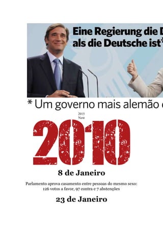 2015
Next
8 de Janeiro
Parlamento aprova casamento entre pessoas do mesmo sexo:
126 votos a favor, 97 contra e 7 abstenções
23 de Janeiro
 