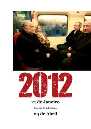 21 de Janeiro
Marcha da indignação
24 de Abril
 
